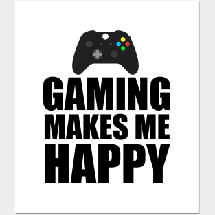 Gaming Makes Me happy Posters and Art